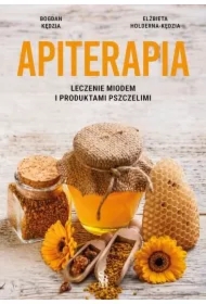 Apiterapia. Leczenie miodem i innymi produktami..
