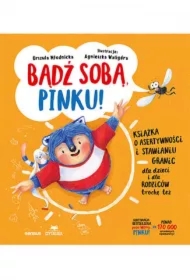 Bądź sobą, Pinku! Książka o asertywności i stawianiu granic dla dzieci i rodziców trochę też