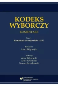 Kodeks wyborczy. Komentarz T.1 Komentarz do...