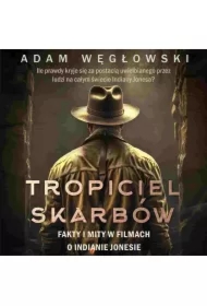 Tropiciel skarbów. Fakty i mity w filmach o Indianie Jonesie