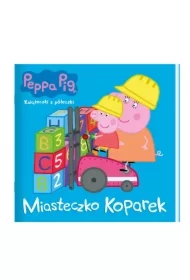 Świnka Peppa. Książeczki z półeczki. Miasteczko koparek