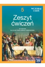 Wczoraj i dziś. Klasa 5. Zeszyt ćwiczeń do historii dla klasy piątej szkoły podstawowej