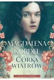 Córka wiatrów. Wilczy dwór. Tom 1