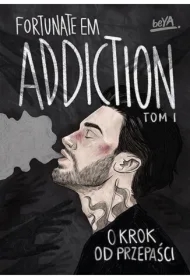 Addiction. O krok od przepaści. Tom 1