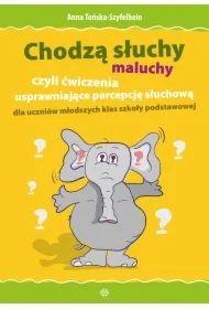 Chodzą słuchy - maluchy, czyli ćwiczenia usprawniające percepcję słuchową dla uczniów młodszych klas szkoły podstawowej