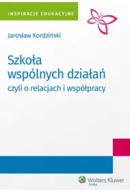 Szkoła wspólnych działań, czyli o relacjach i współpracy