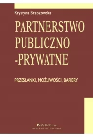Partnerstwo publiczno-prywatne. Przesłanki, możliwości, bariery. Rozdział 3. Strony uczestniczące w projektach partnerstwa publiczno-prywatnego