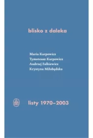 Blisko z daleka. Listy 1970-2003