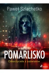 Pomarlisko. Oskarżyciele z zaświatów