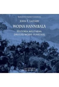 Wojna Hannibala. Historia militarna drugiej wojny punickiej