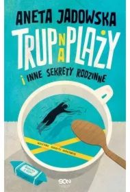 Trup na plaży i inne sekrety rodzinne. Garstka z Ustki. Tom 1