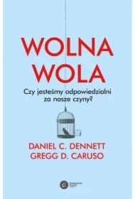 Wolna wola. Czy jesteśmy odpowiedzialni za nasze czyny?
