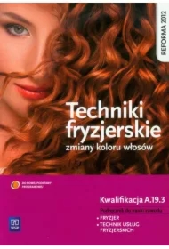Techniki fryzjerskie zmiany kolorów włosów. Podręcznik do nauki zawodu technik usług fryzjerskich. Szkoły ponadgimnazjalne