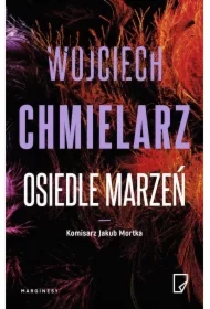 Osiedle marzeń. Komisarz Jakub Mortka. Tom 4