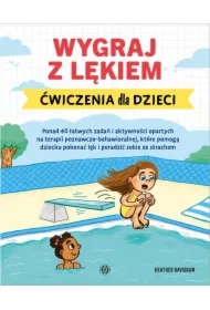 Wygraj z lękiem. Ćwiczenia dla dzieci