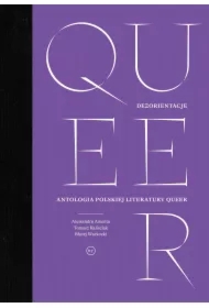Dezorientacje. Antologia polskiej literatury queer