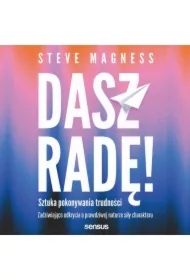 Dasz radę! Sztuka pokonywania trudności. Zadziwiające odkrycia o prawdziwej naturze siły charakteru