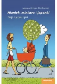Nianiek, ministra i japonki. Eseje o języku i płci