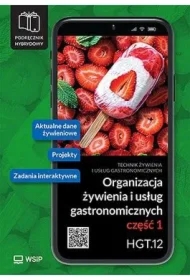 Organizacja żywienia i usług gastronomicznych. Kwalifikacja HGT.12. Podręcznik hybrydowy do nauki zawodu technik żywienia i usług gastronomicznych. Część 1