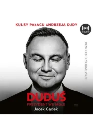 Duduś. Prezydent we mgle. Kulisy Pałacu Andrzeja Dudy
