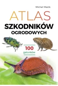Atlas szkodników ogrodowych. 100 gatunków