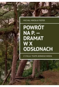 Powrót na P. -- Dramat w X odsłonach