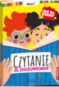 Idę do szkoły. Czytanie ze zrozumieniem. Klasa 1