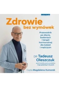 Zdrowie bez wymówek. Przewodnik po diecie, badaniach i terapii hormonalnej dla kobiet i mężczyzn