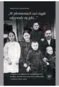 „W płomieniach zaś ciągle odzywały się jęki...”