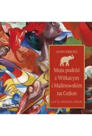 Moja podróż z Witkacym i Malinowskim na Cejlon