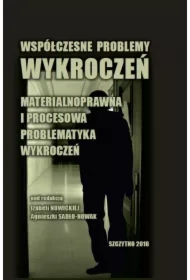 Współczesne problemy wykroczeń. Materialnoprawna i procesowa problematyka wykroczeń