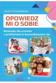 Opowiedz mi o sobie. Materiały dla uczniów z problemami w komunikowaniu się