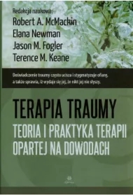 Terapia traumy. Teoria i praktyka terapii opartej na dowodach