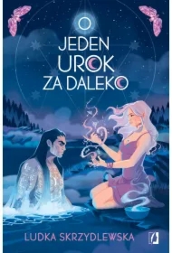 O jeden urok za daleko. Czarownice z Inverness. Tom 2