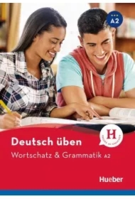 Deutsch uben. Wortschatz & Grammatik A2