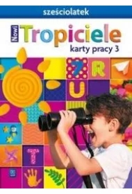 Nowi Tropiciele Sześciolatek. Karty pracy. Część 3