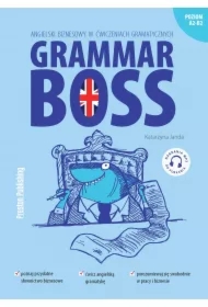 Grammar Boss. Angielski biznesowy w ćwiczeniach gramatycznych. Poziom A2-B2