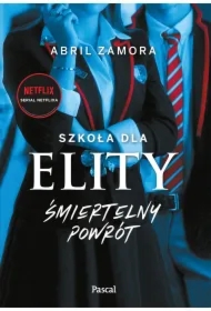 Śmiertelny powrót. Szkoła dla elity. Tom 2