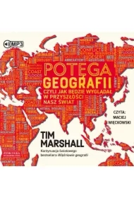 Potęga geografii, czyli jak będzie wyglądał w przyszłości nasz świat