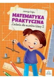 Matematyka praktyczna. Zadania dla uczniów klasy 2