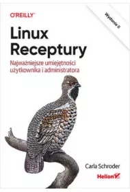 Linux. Receptury. Najważniejsze umiejętności użytkownika i administratora. Wydanie II