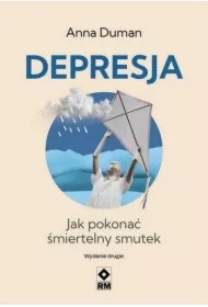 Depresja Jak pokonać śmiertelny smutek