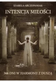 Intencja miłości. 366 dni w harmonii z duszą