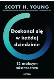 Doskonal się w każdej dziedzinie. 12 maksym mistrzostwa