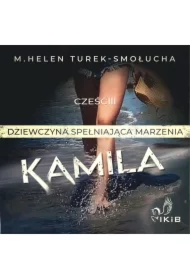 Kamila dziewczyna spełniająca marzenia. Część IV