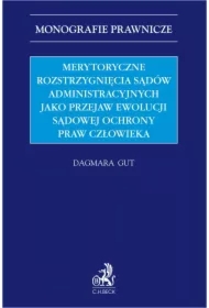 Merytoryczne rozstrzygnięcia sądów administracyjnych jako przejaw ewolucji sądowej ochrony praw człowieka