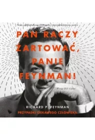 Pan raczy żartować, panie Feynman!. Przypadki ciekawego człowieka