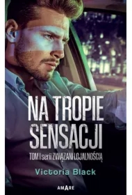 Na tropie sensacji. Związani lojalnością. Tom 1