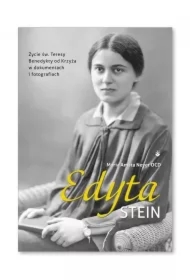 Edyta Stein. Życie w dokumentach i fotografiach