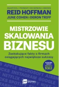 Mistrzowie skalowania biznesu. Zaskakujące fakty o firmach osiągających największe sukcesy